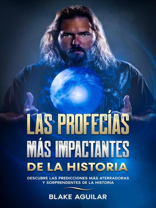 Title details for Las Profecías más Impactantes de la Historia by Blake Aguilar - Available